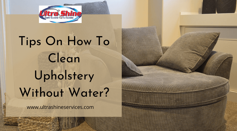 How to clean upholstery without water Riverside